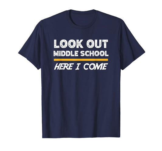 Look out middle school here i come T-Shirt