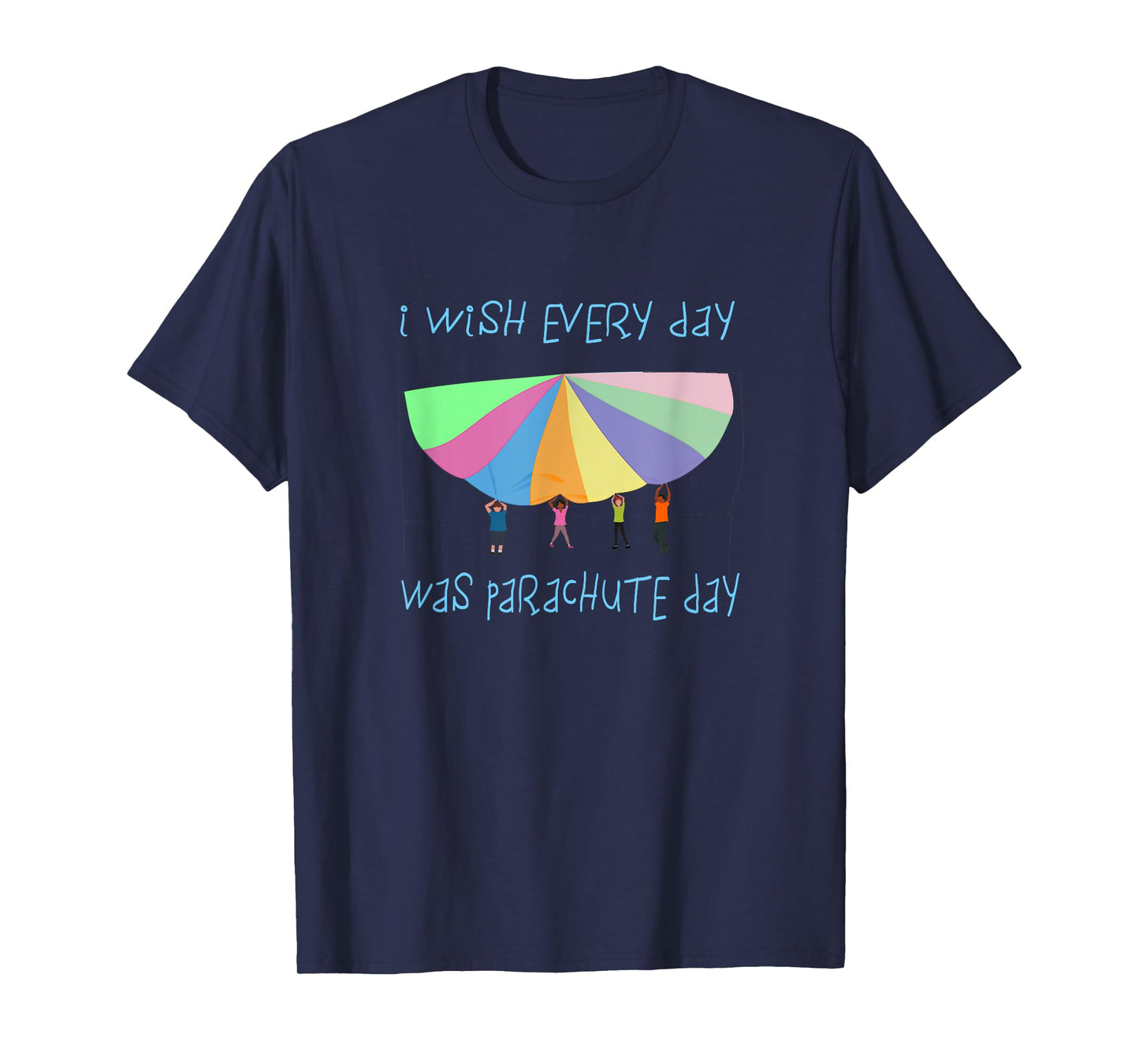 I Wish Every Day Was Parachute Day Funny T-Shirt T-Shirt