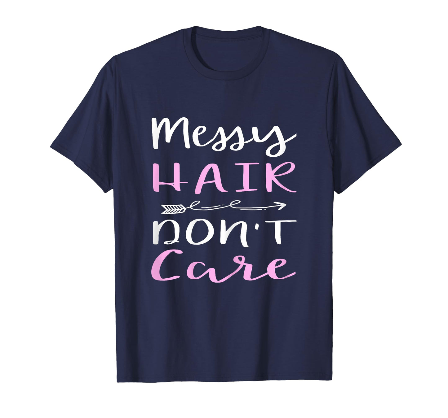 Messy Hair Don't Care T-Shirt T-Shirt
