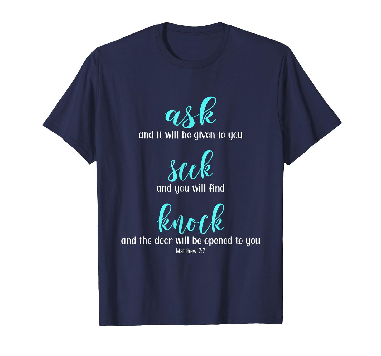Matthew 7:7 Ask Seek Knock Jesus is King Bible T-Shirt