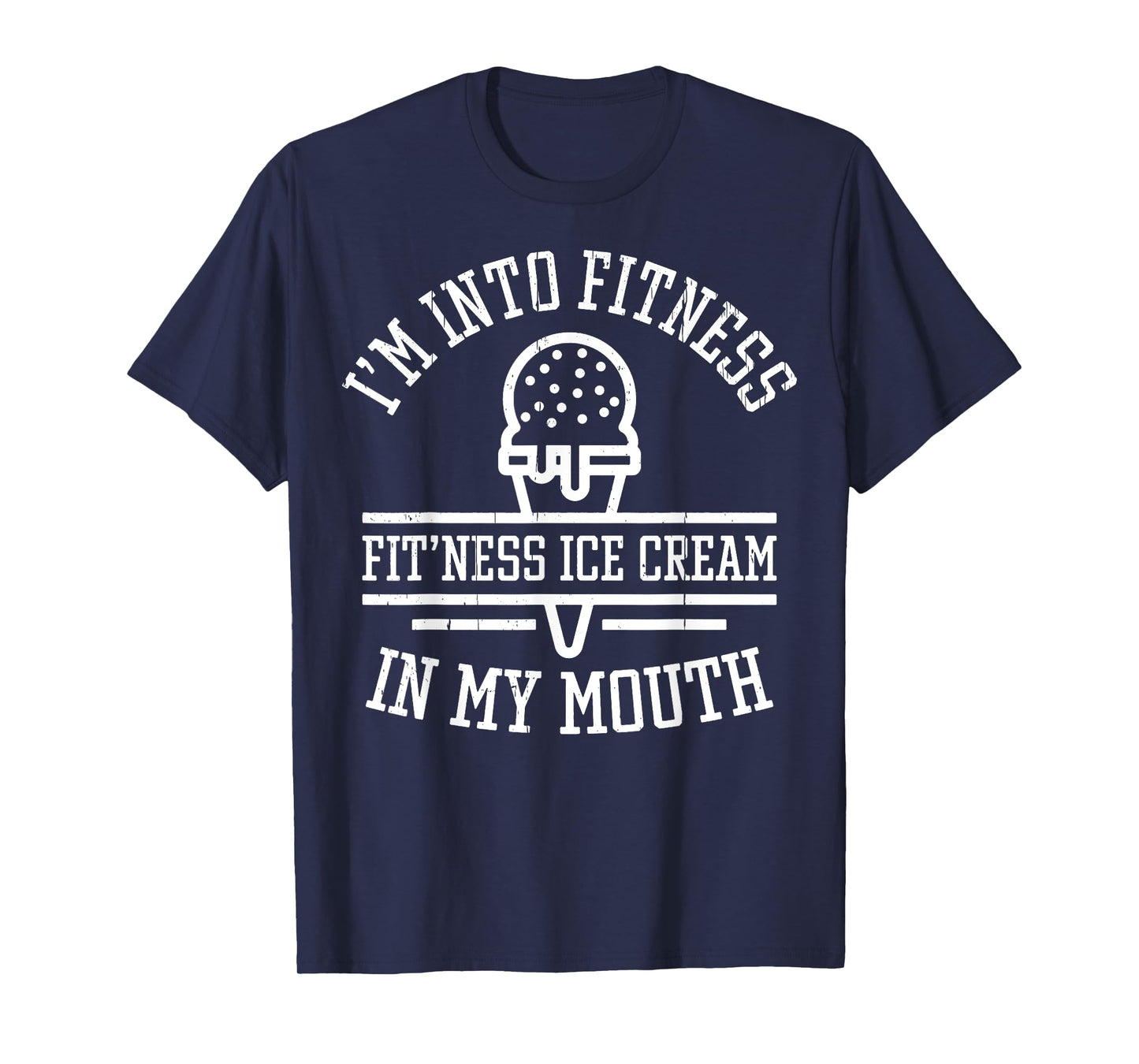 Vintage I'm Into Fitness Fit'ness Ice Cream In My Mouth Men Women T-Shirt