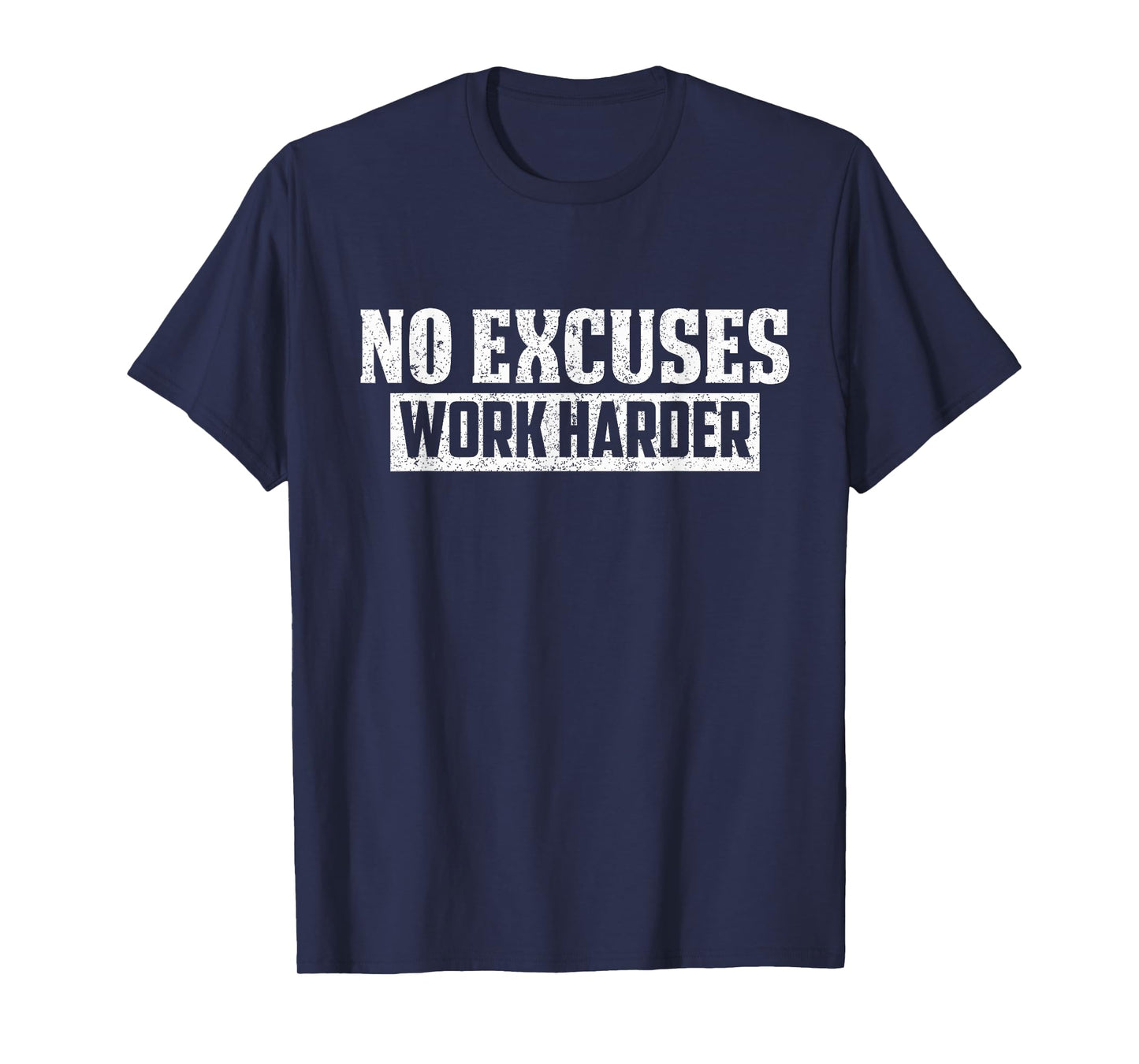 No Excuses Work Harder Motivation Workout Gift T-Shirt