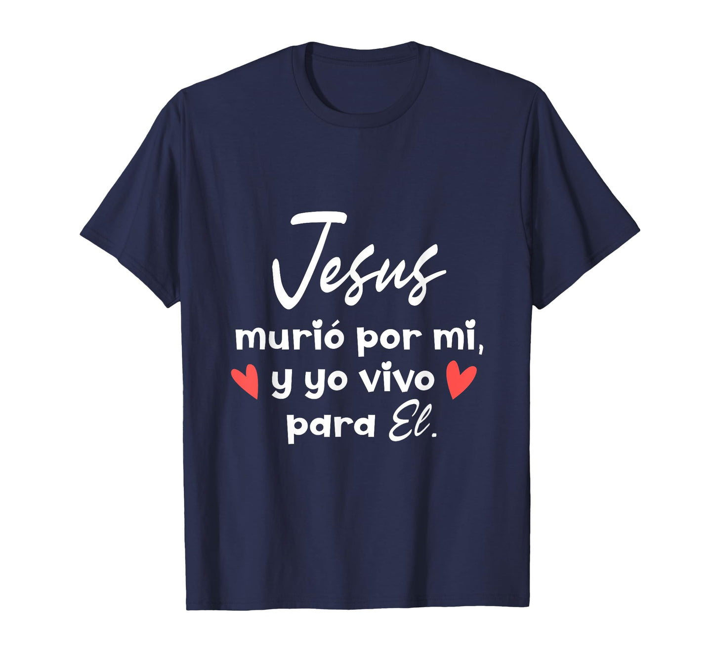 Jesus Murio Por Mi Y Yo Vivo Para El Dicho Cristiano T-Shirt