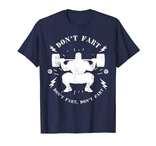 Don't Fart Funny Weightlifting Gym Humor Tee Powerlifting T-Shirt