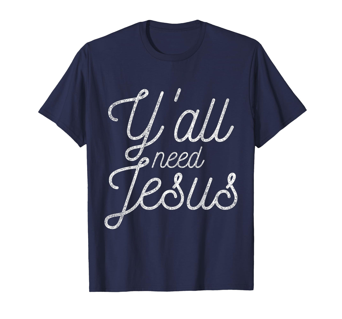 You All Need Jesus T-Shirt