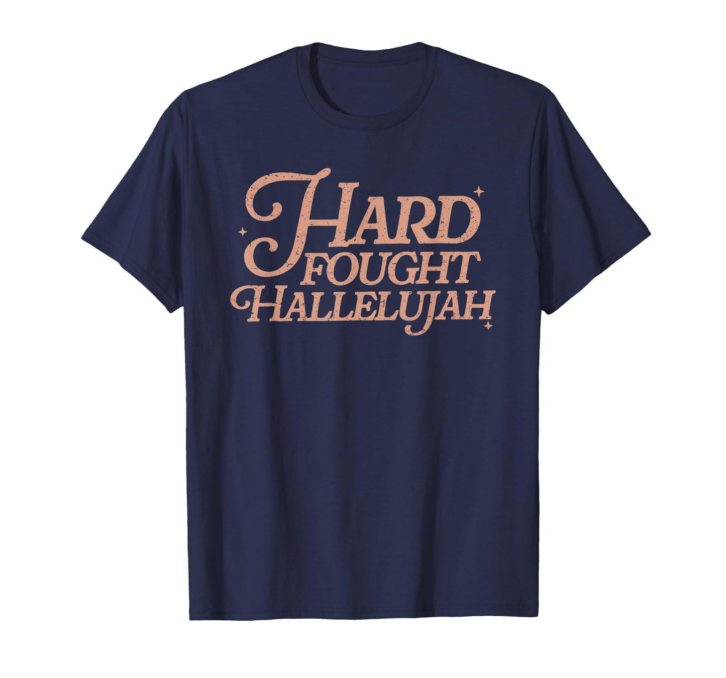 Hard Fought Hallelujah! Amen, Hallelujah, Christian T-Shirt