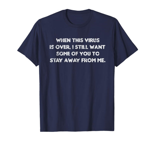 When This Virus Is Over 2020, Funny Humor Sarcastic T-Shirt