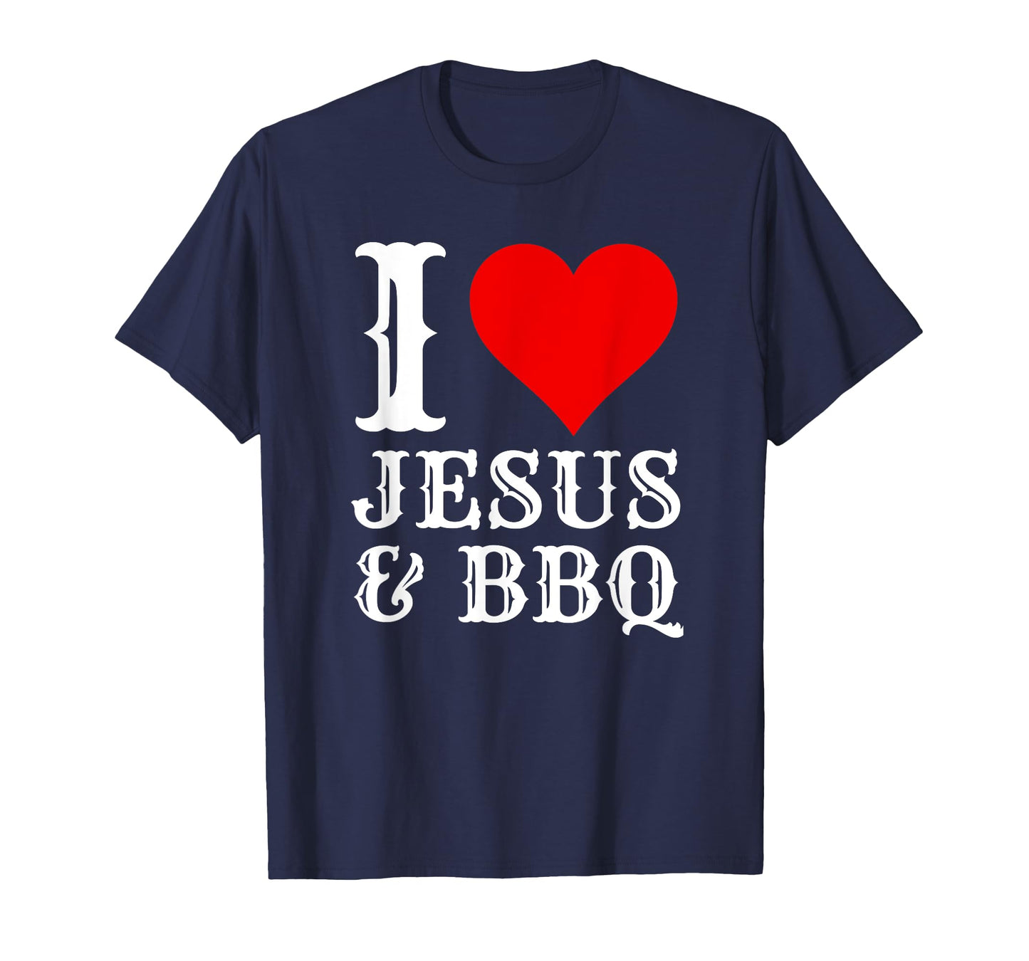 Love Jesus BBQ Proud Christian Food Grill Meat Smoker T-Shirt