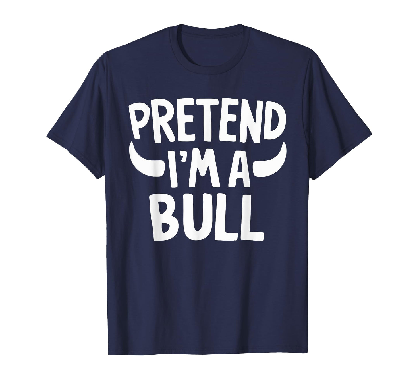 Pretend I'm A Bull T-Shirt