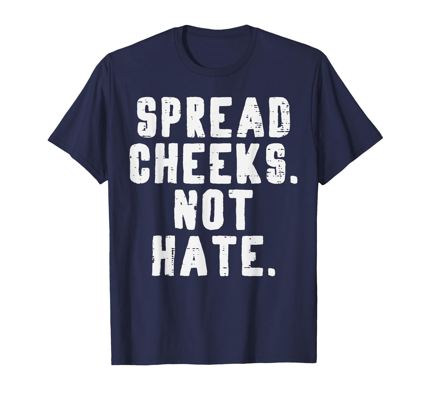 Gym Spread Cheeks Not Hate Funny Workout Fitness Women Men T-Shirt
