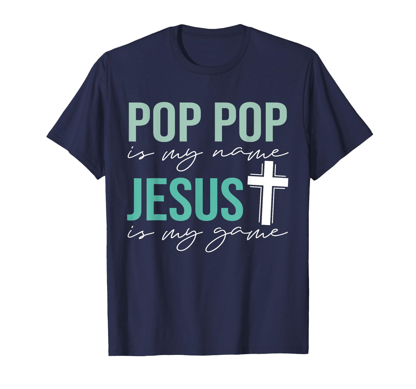 Pop Pop Is My Name Jesus Is My Game Christian Grandpa T-Shirt
