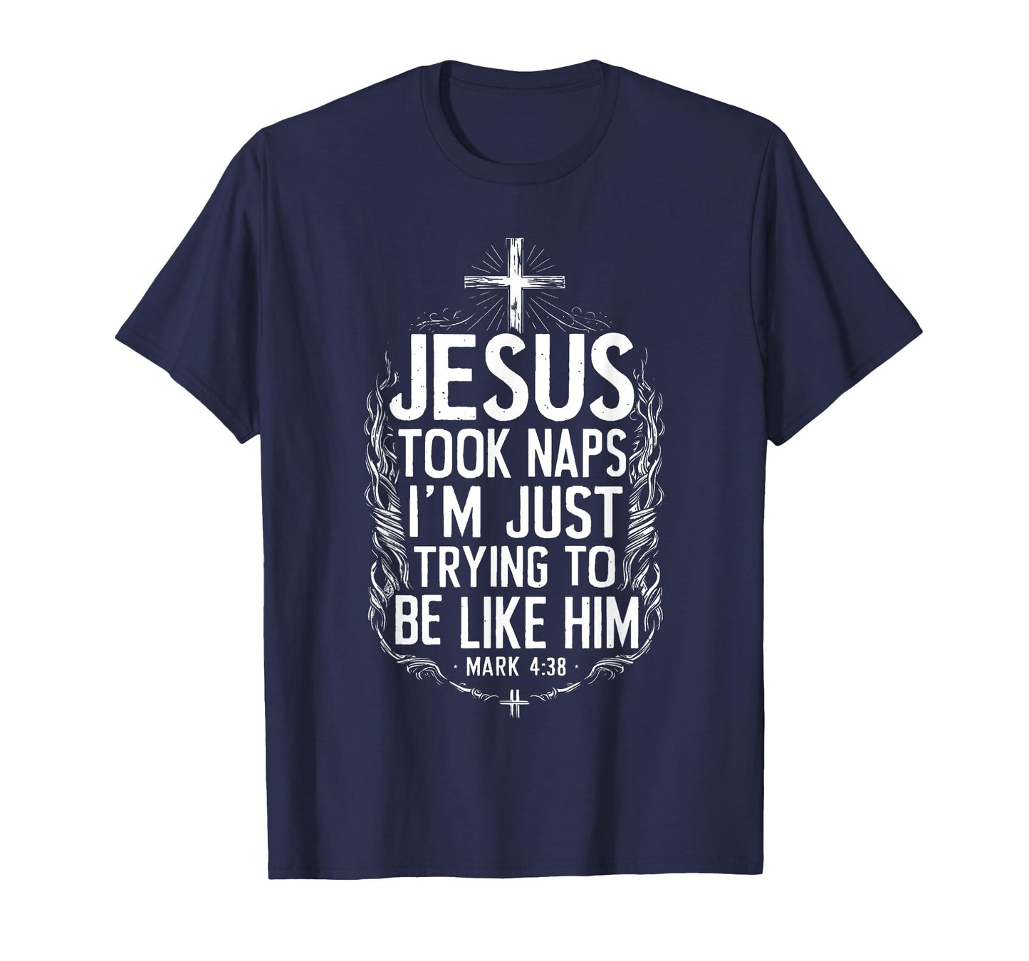 Jesus Took Naps I'm Just Trying To Be Like Him Christian T-Shirt