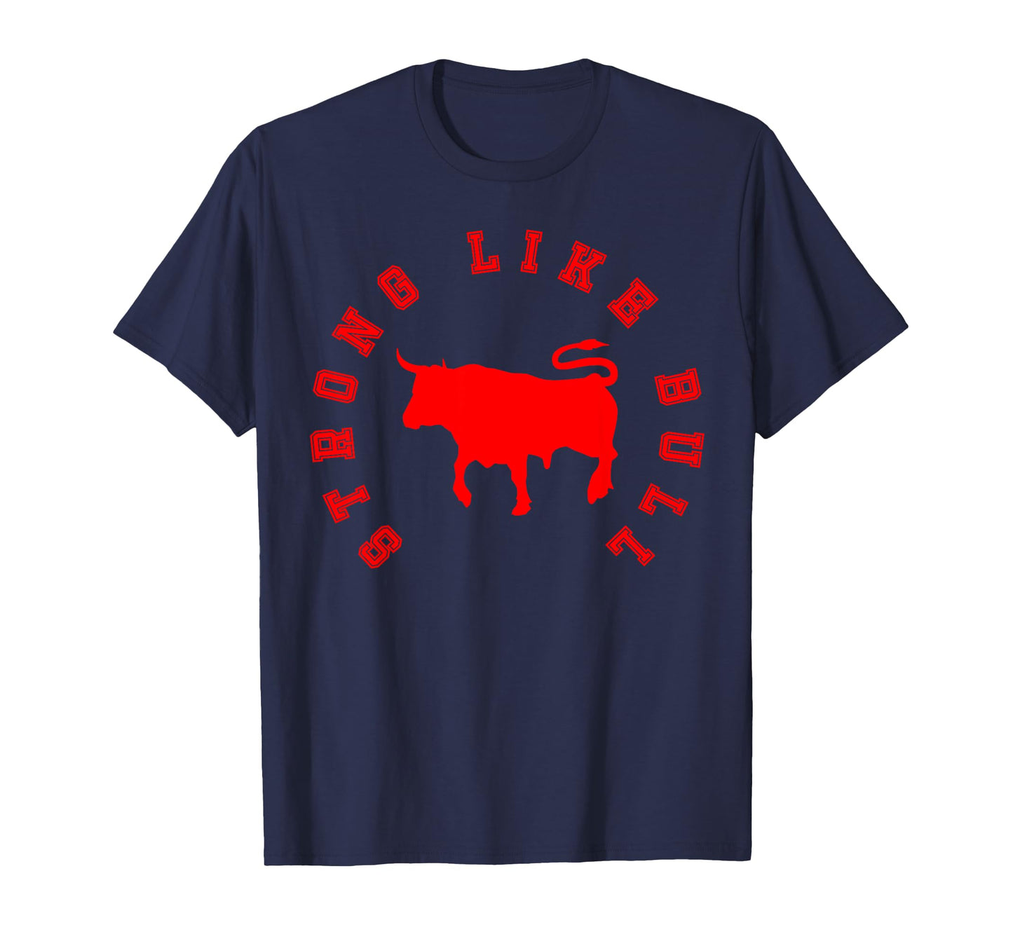 Strong Like Bull, Bodybuilding & Power Lifting T-Shirt