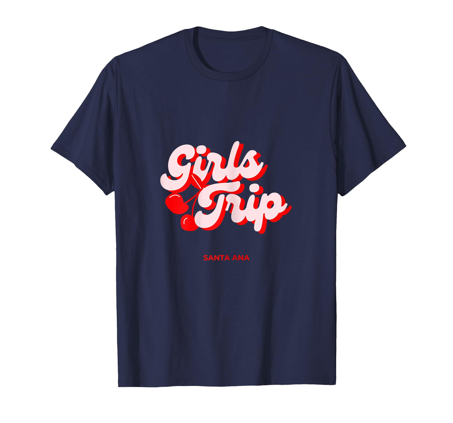 Girls Trip Cherries Santa Ana California Vacation T-Shirt