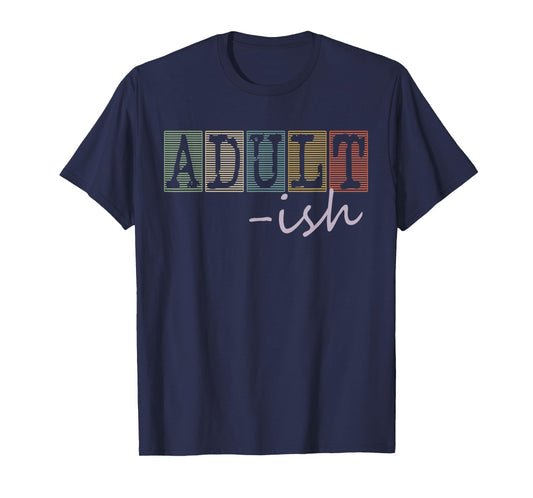 Adultish Funny Sayings Vintage Style Graphic Novelty T-Shirt