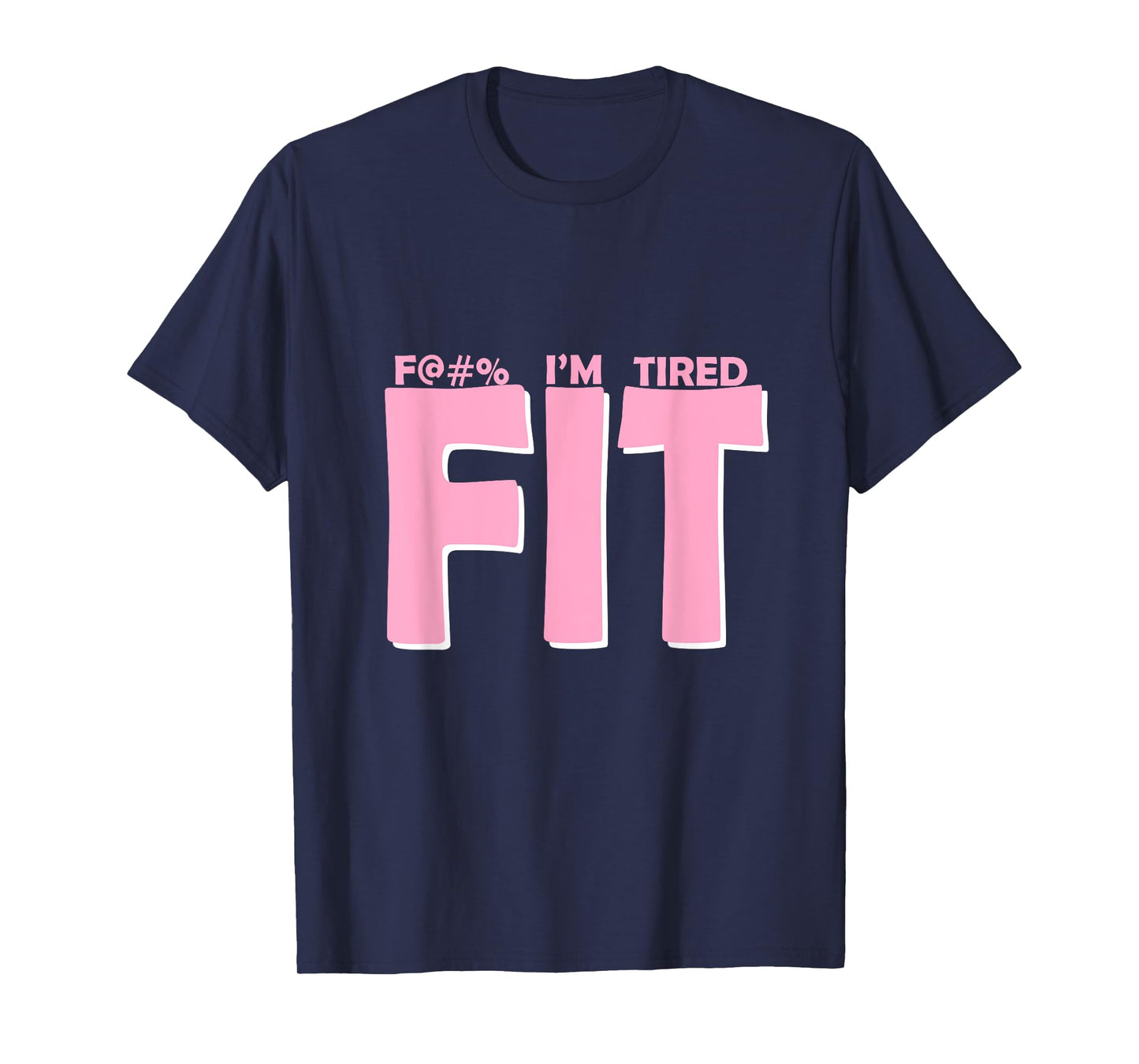 FIT I'm Tired Workout Motivation T-Shirt