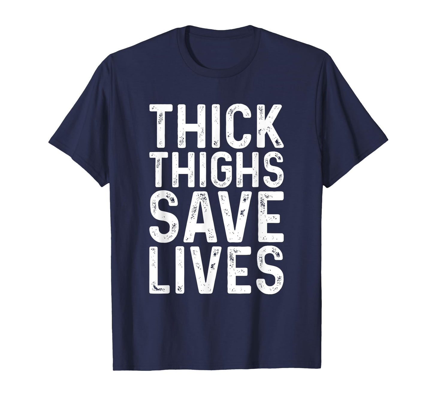 Thick Thighs Save Lives Shirt Thick Thighs Save Lives T-Shirt