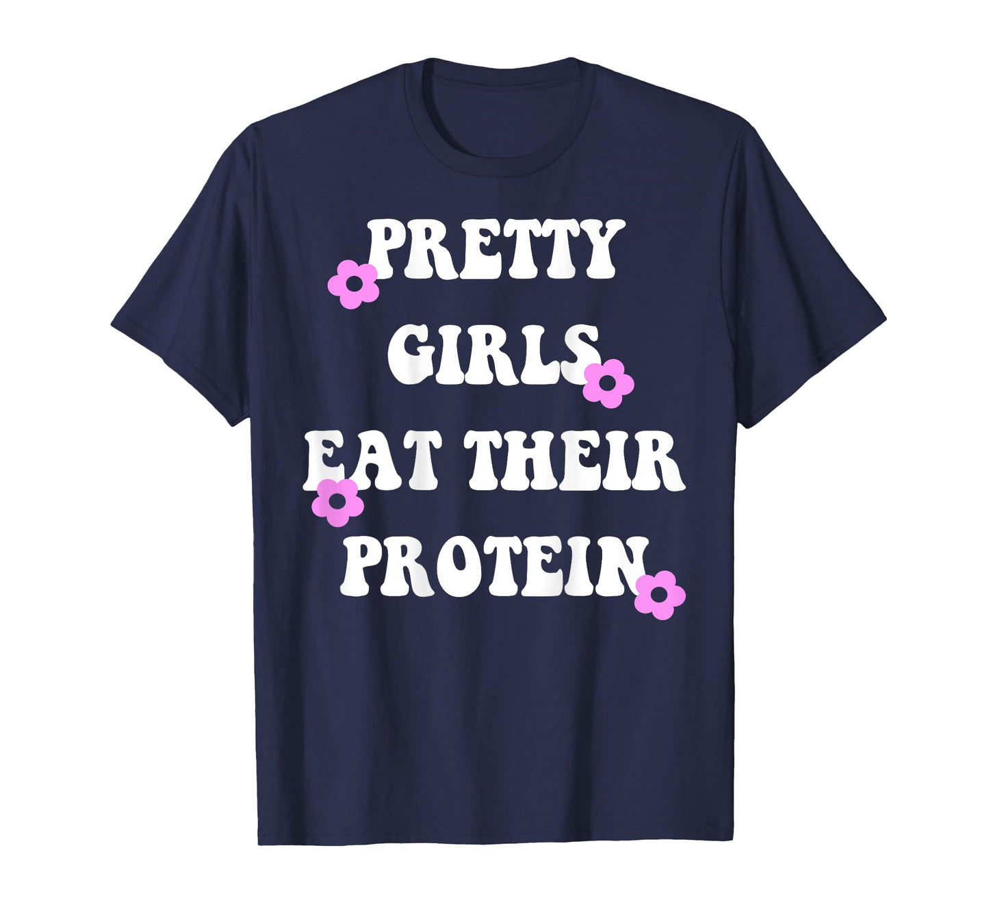 Pretty girls eat their protein Funny Gym Lifting T-Shirt