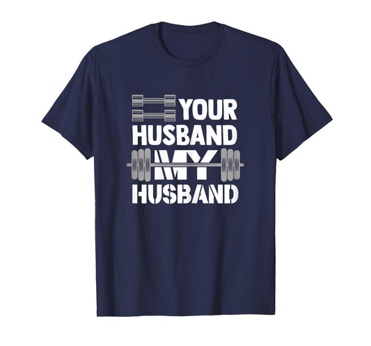Your Husband My Husband Funny Weightlifting Wife Bodybuilder T-Shirt