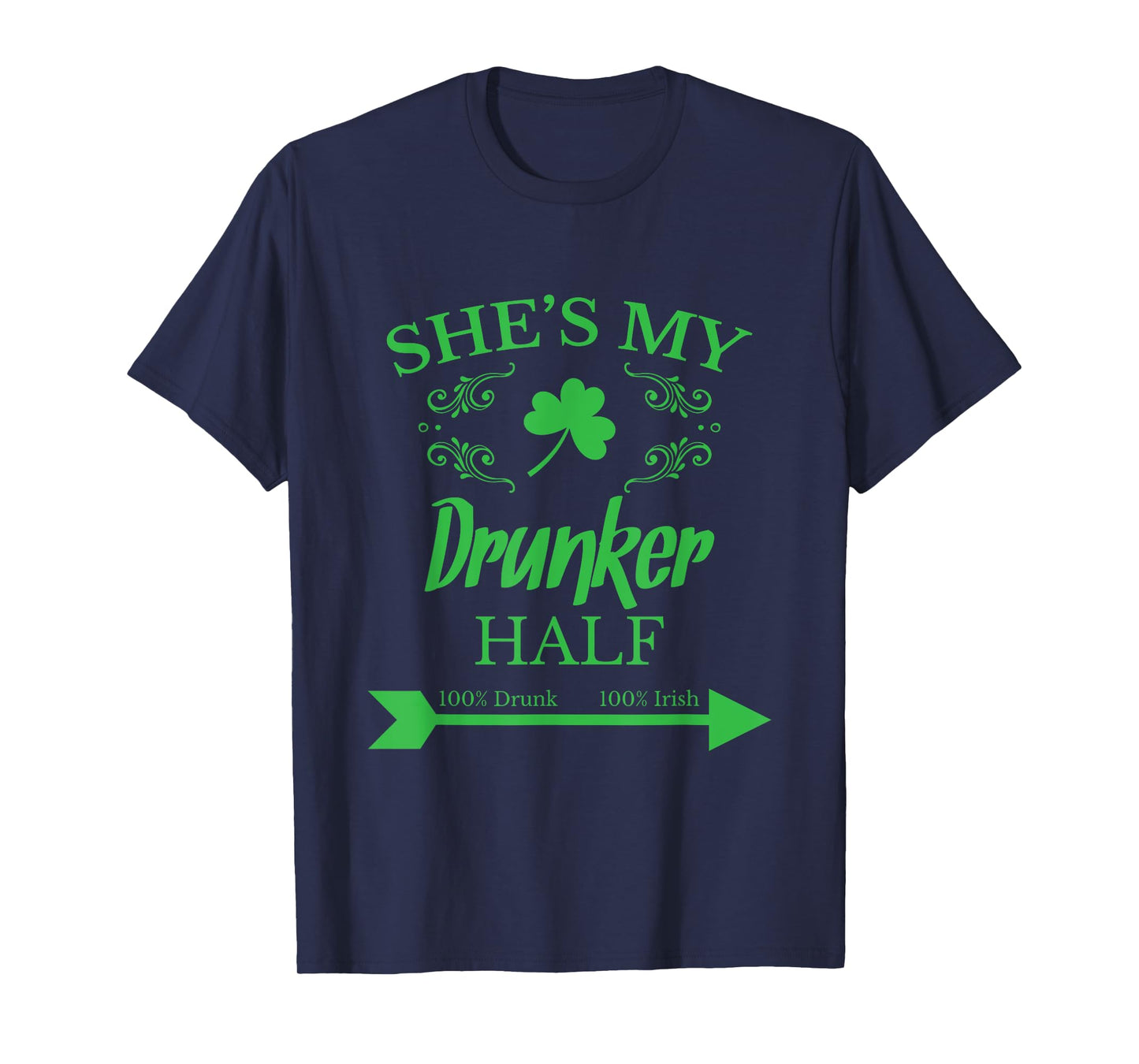 She's my Drunker Half Funny T-shirt St. Patrick's Day Gift T-Shirt