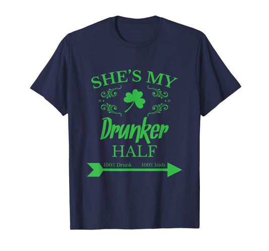 She's my Drunker Half Funny T-shirt St. Patrick's Day Gift T-Shirt
