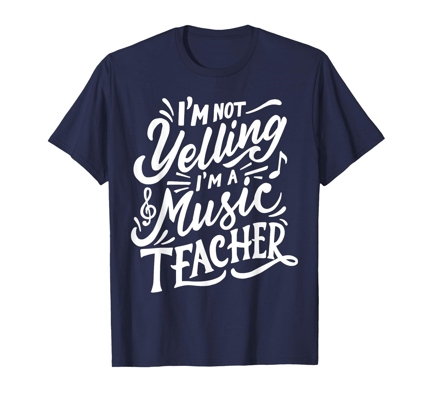I'm Not Yelling I'm A Music Teacher Funny Back To School T-Shirt for Men Women