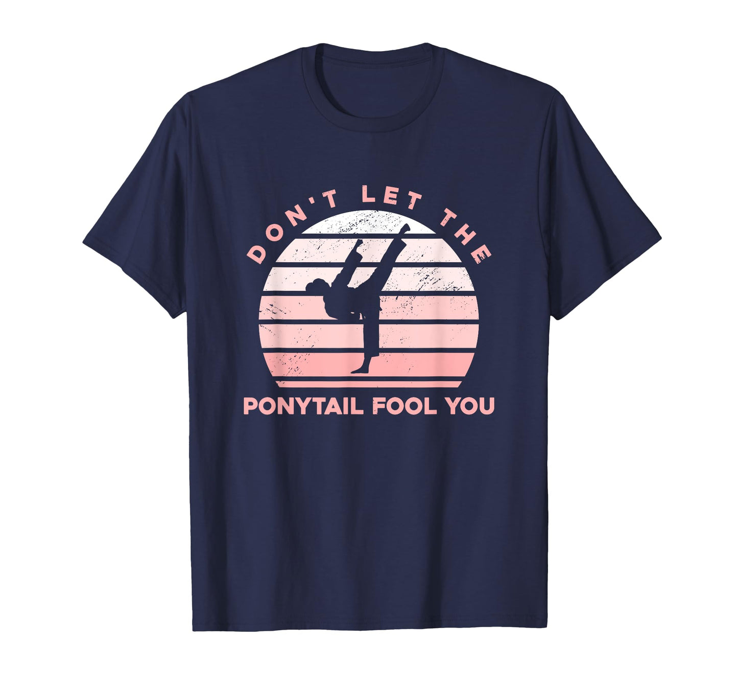 Funny Taekwondo - Don't Let The Ponytail Fool You T-Shirt