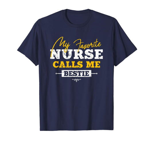 My Favorite Nurse Calls Me Bestie Funny Nurse Best Friend T-Shirt