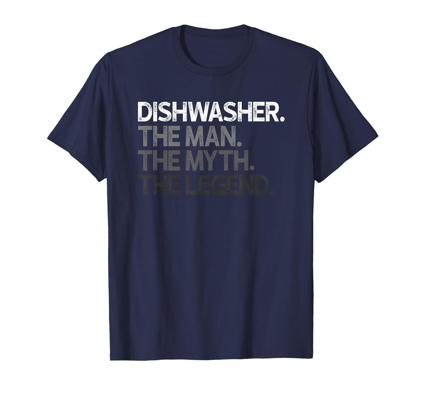 Dishwasher Dish Washer The Man Myth Legend Gift T-Shirt