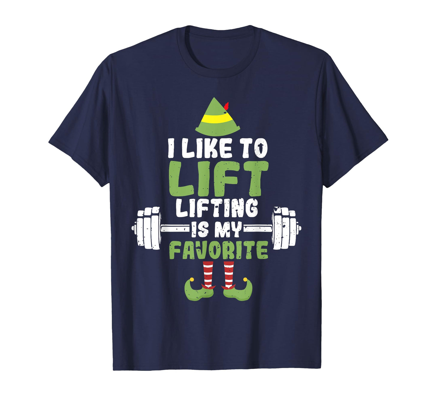 I Like To Lift Lifting Is My Favorite Weightlifting Elf T-Shirt