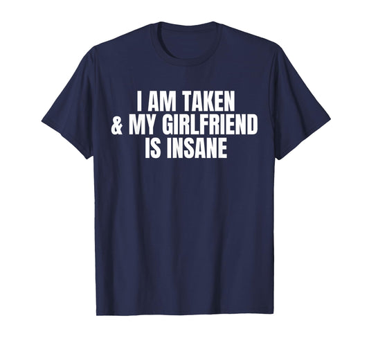 I am Taken And My Girlfriend Is Insane Halloween T-Shirt
