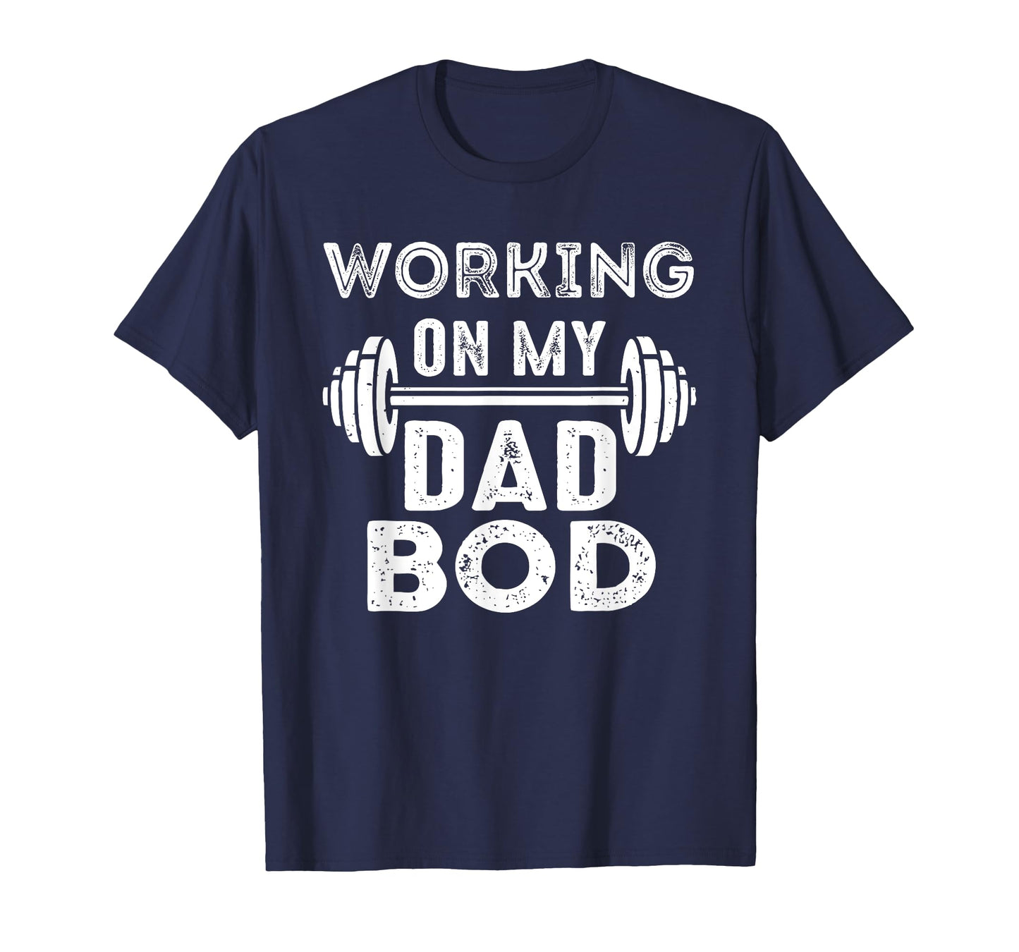 Working On Dad Bod Gym Motivational T-Shirt