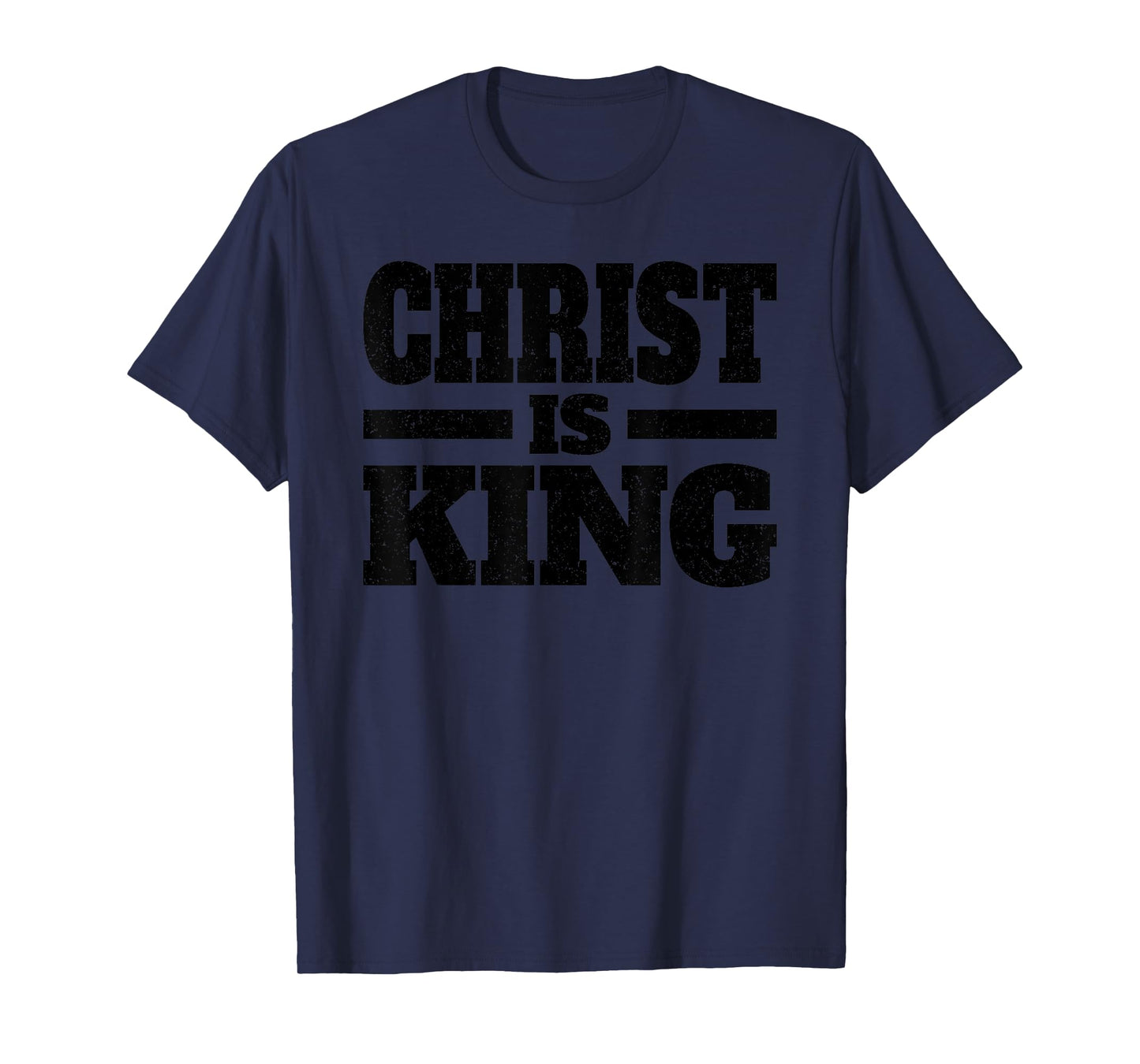 CHRIST IS KING JESUS IS KING CHRISTIAN FAITH T-Shirt