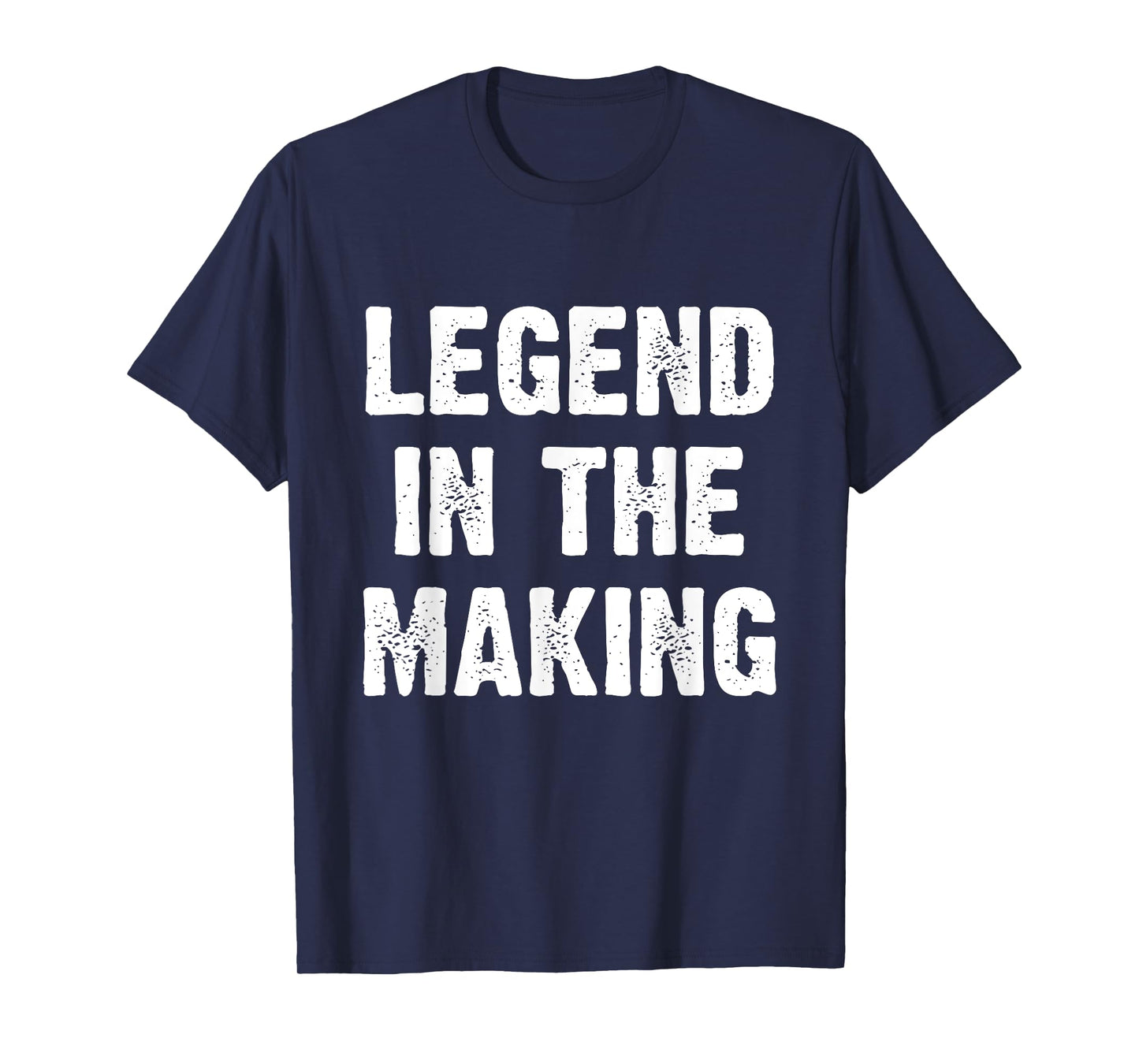 Legend In The Making T-Shirt