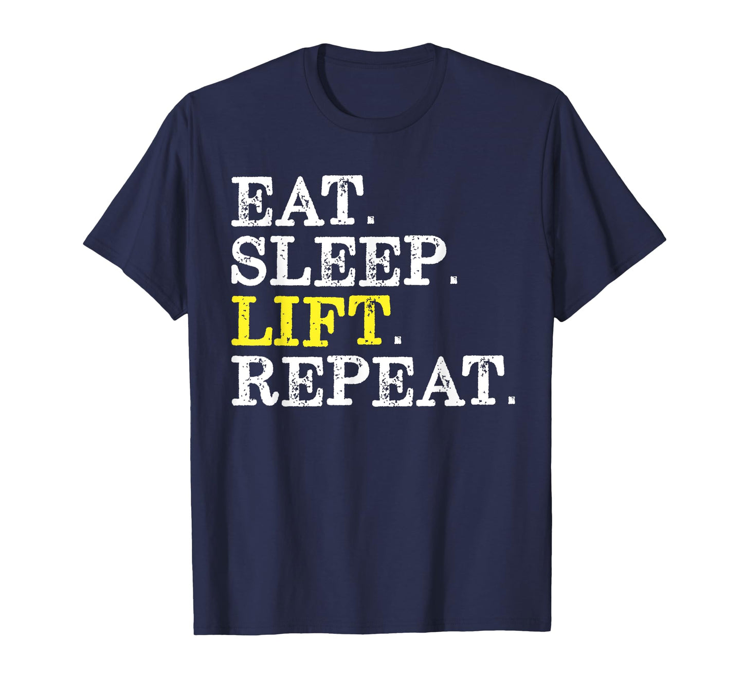 Funny Gift for Weight Lifter Eat Sleep Lift Repeat T-Shirt