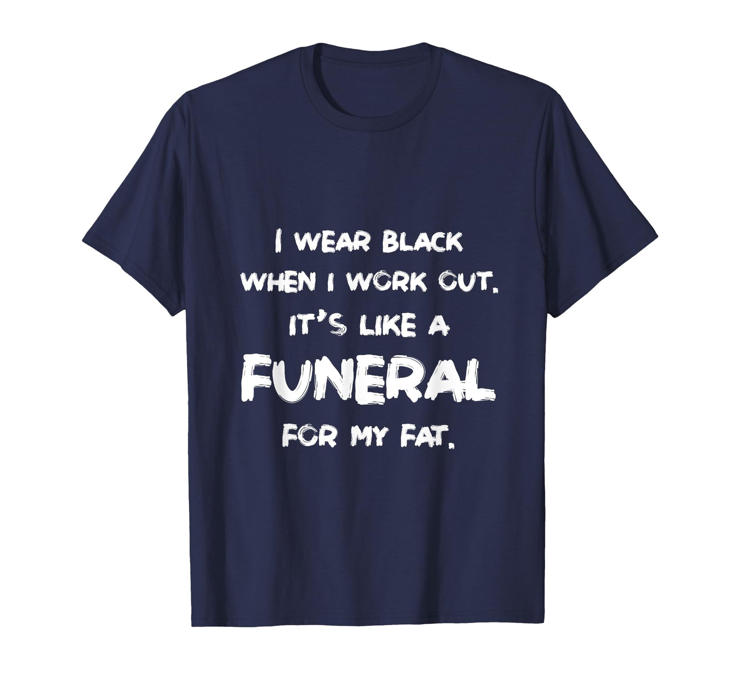 I Wear Black When I Workout Funny Fitness Joke Humor T-Shirt