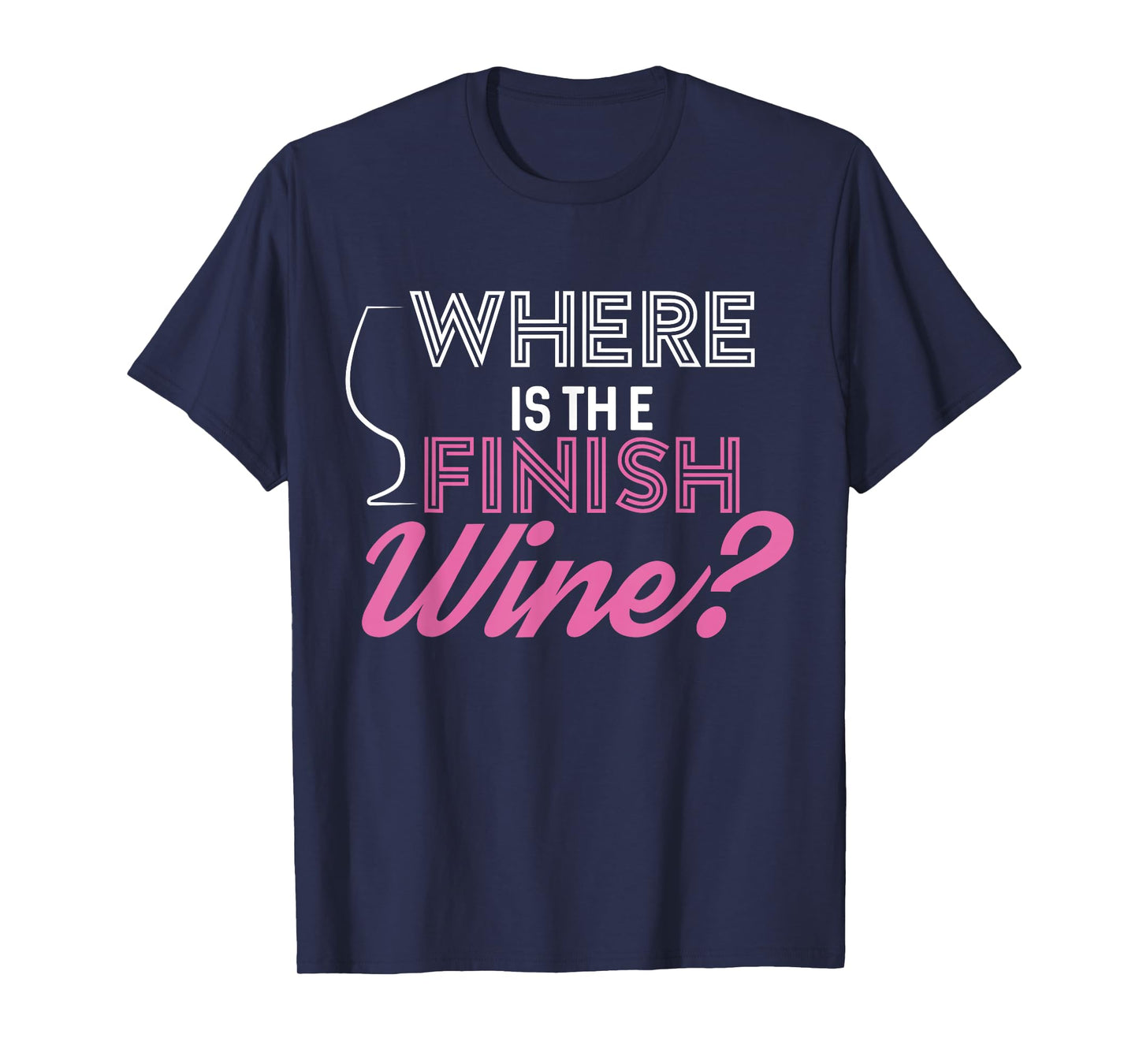 Where Is The Finish Wine Shirt, Running Tee T-Shirt