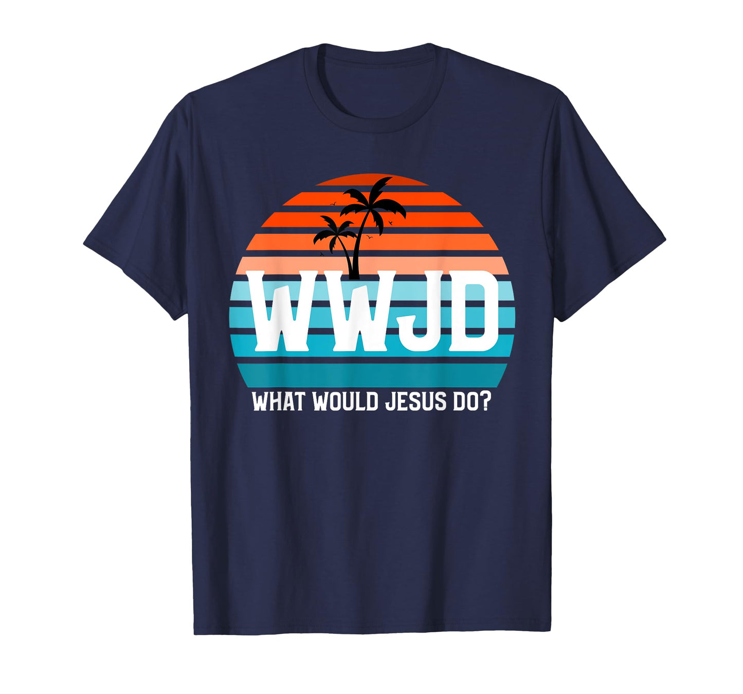 What Would Jesus Do? He Would Love First! - WWJD HWLF T-Shirt