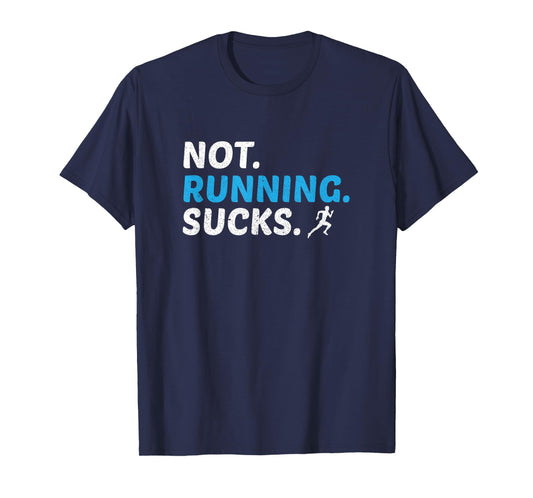 Not Running Sucks Inspirational Marathon Runner Gift T-Shirt