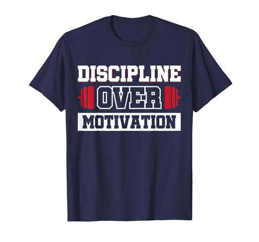 Discipline Over Motivation T-Shirt
