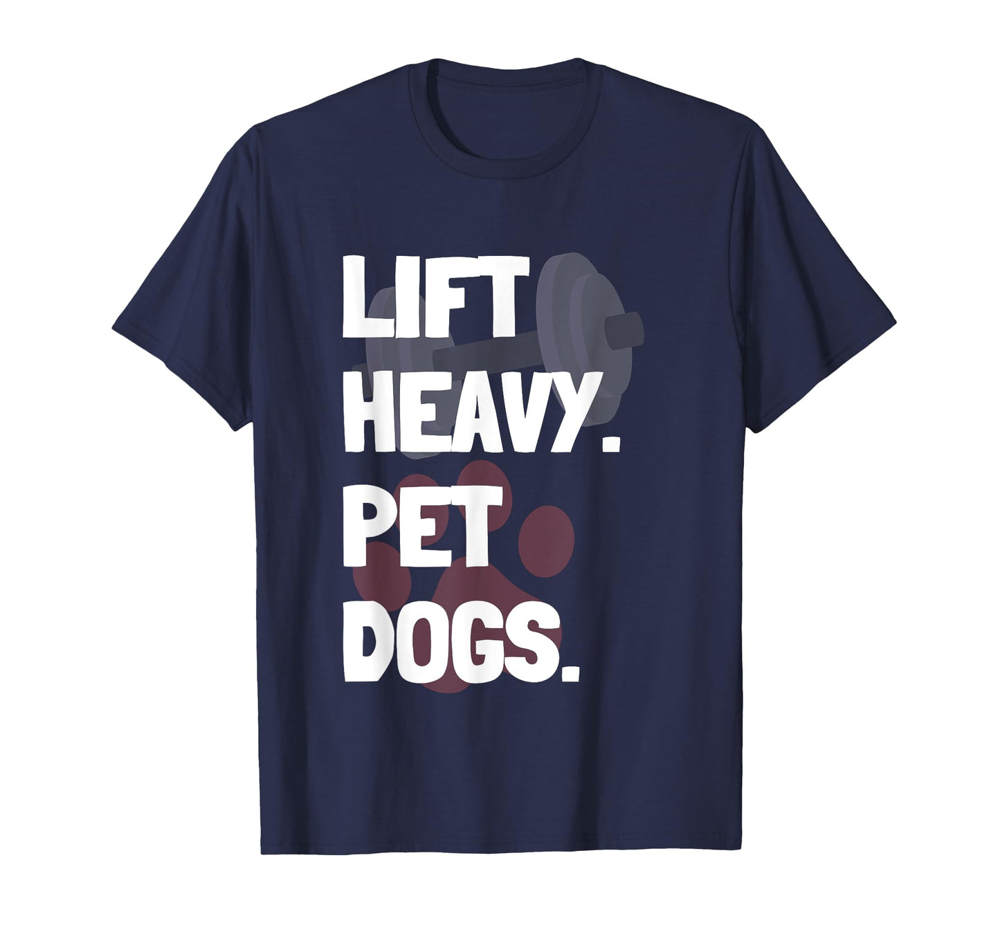 Lift Heavy Pet Dogs Funny Gym for Weightlifters Dog Lovers T-Shirt for Men Women