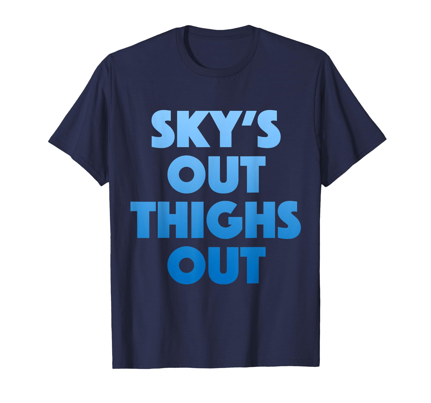 Sky's Out Thighs Out T-Shirt - Funny Womens Gym Fitness Top