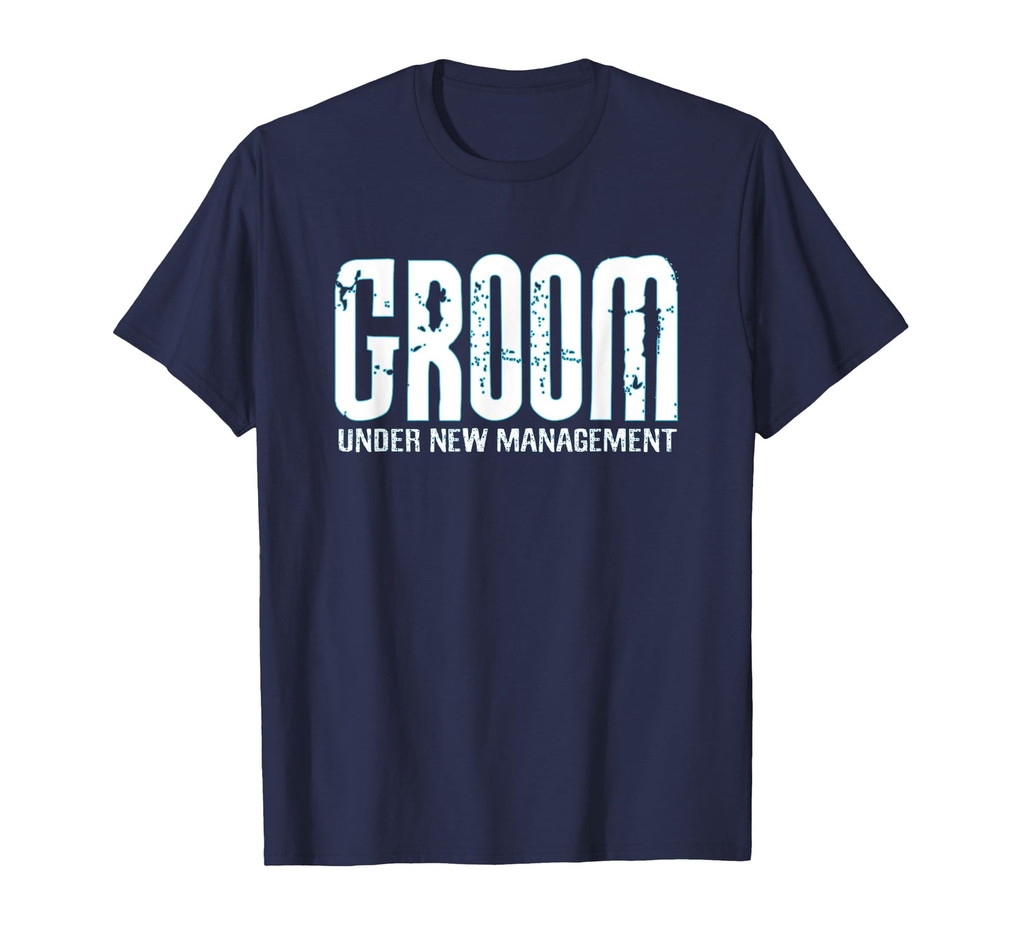 Groom Under New Management Funny Groom-To-Be T-Shirt
