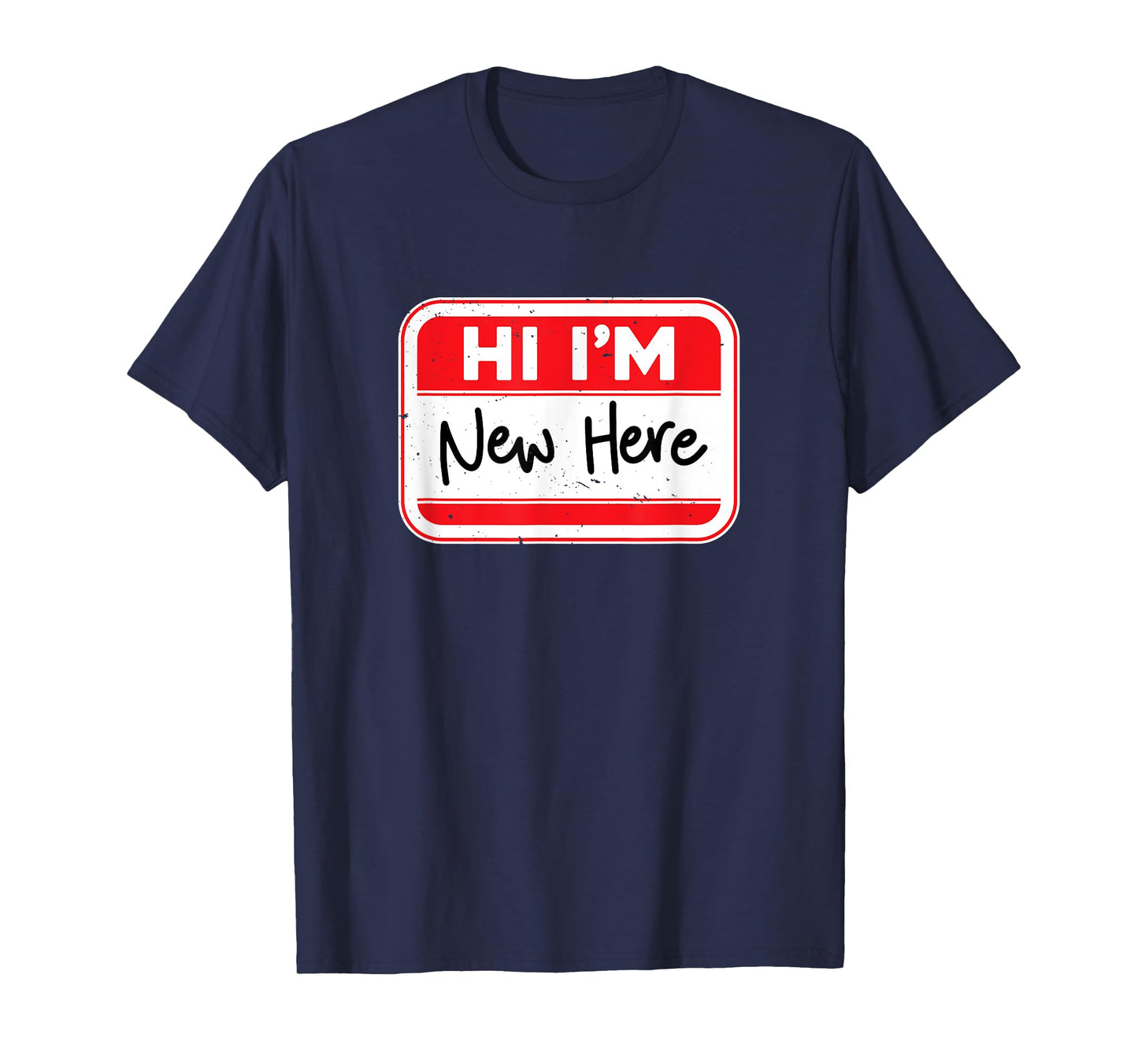 Funny Hi I'm New Here Name Tag Design T-Shirt