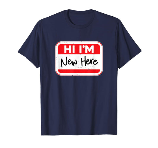 Funny Hi I'm New Here Name Tag Design T-Shirt