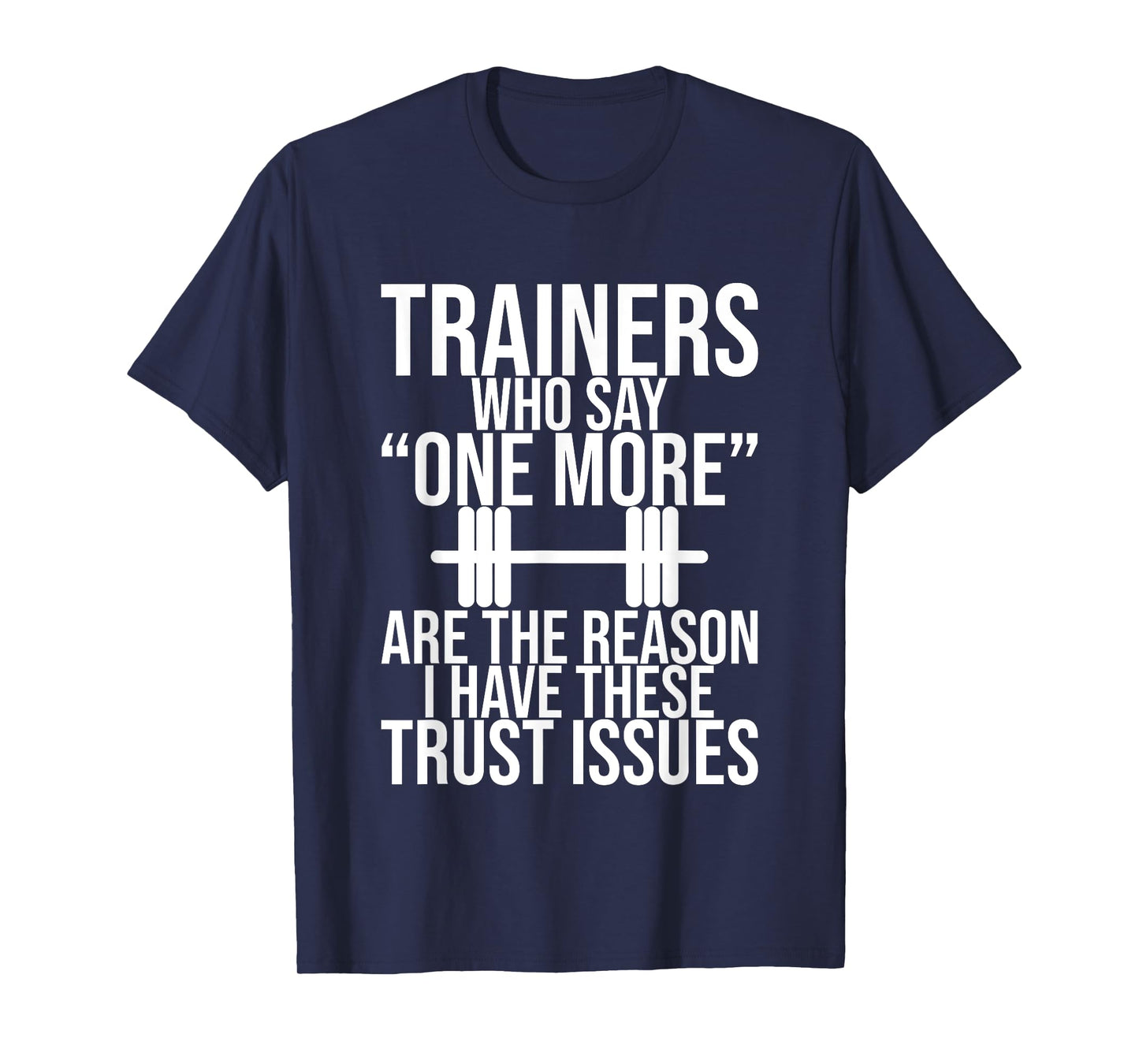 Trainers Who Say "One More" T-Shirt