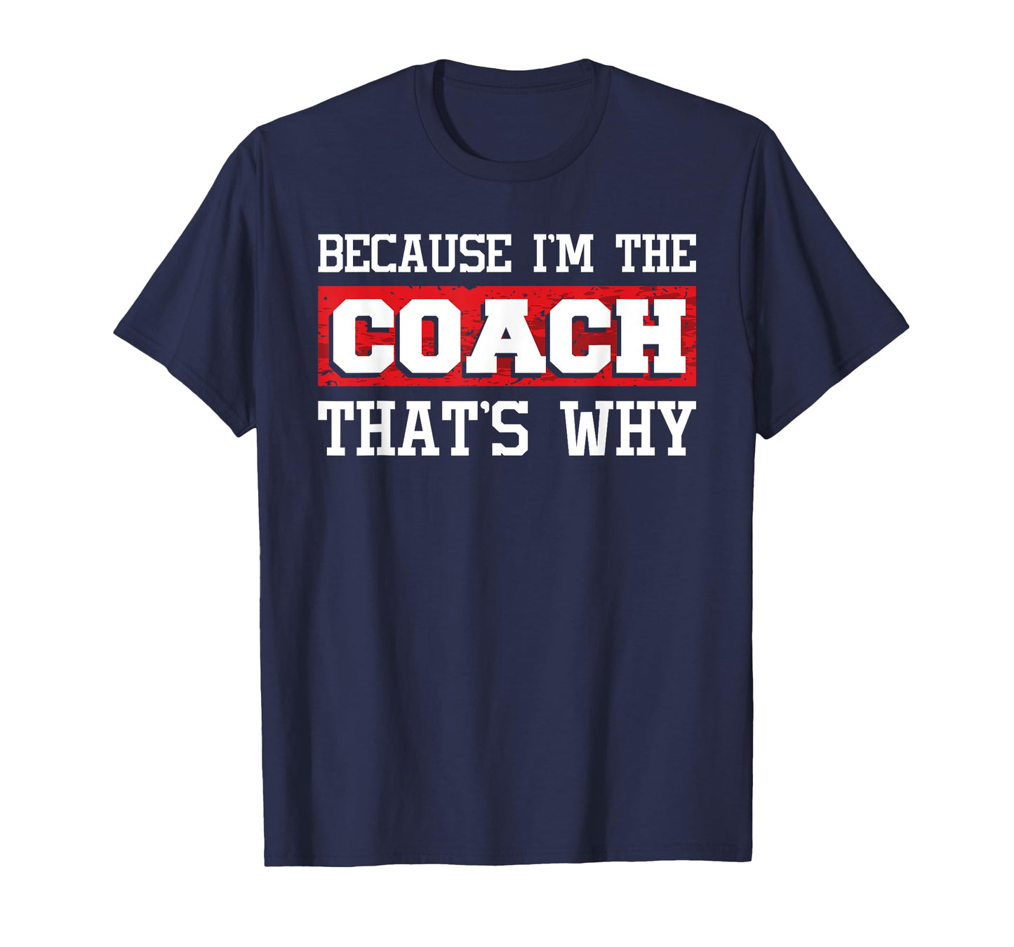 Because I'm The Coach That's Why - Kickboxing Boxing Boxer T-Shirt