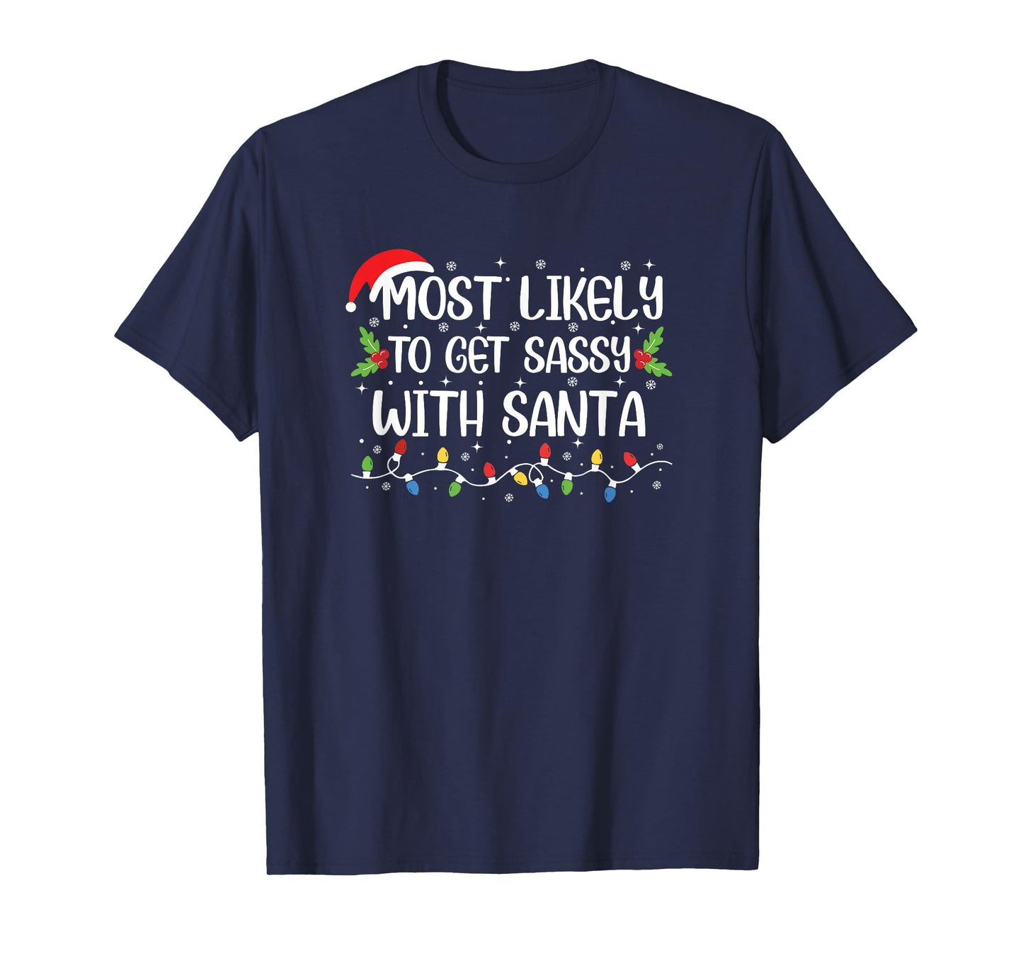 Funny Christmas Most Likely to Get Sassy with Santa T-Shirt
