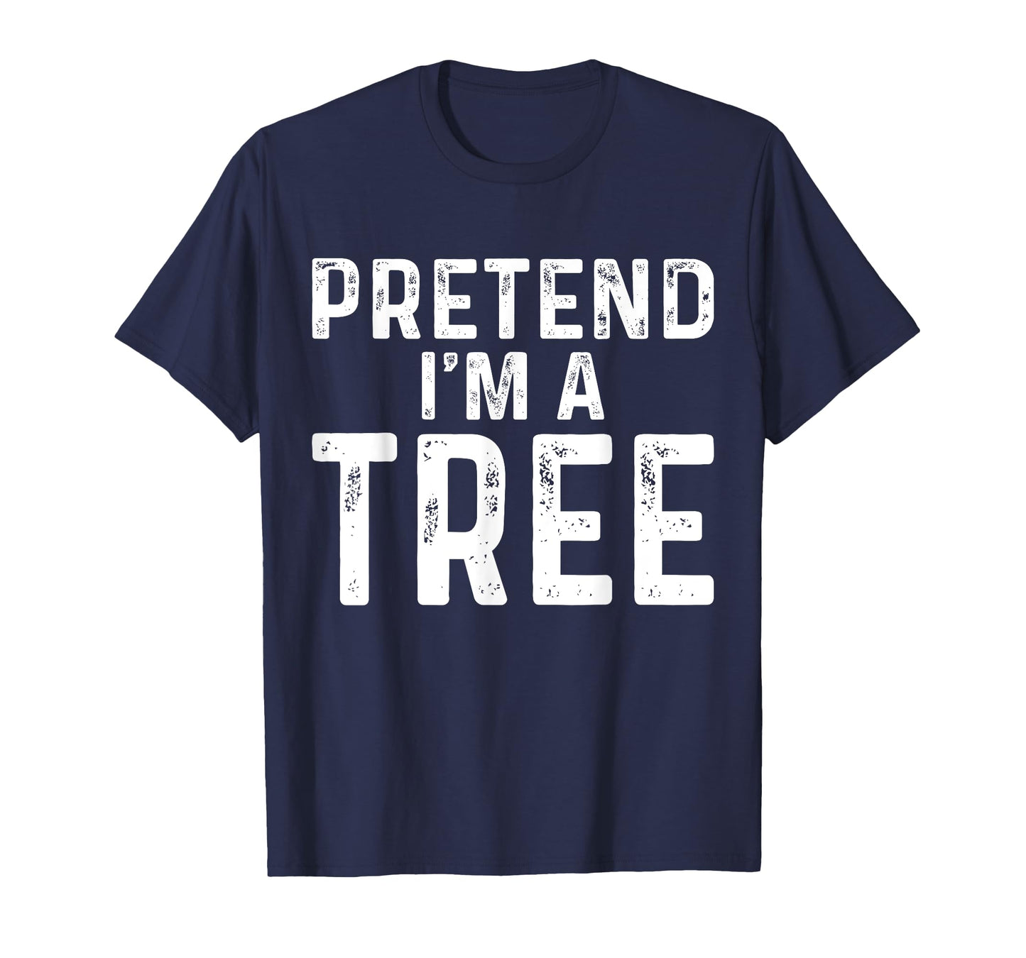 Pretend I'm A Tree Halloween Costume T-Shirt
