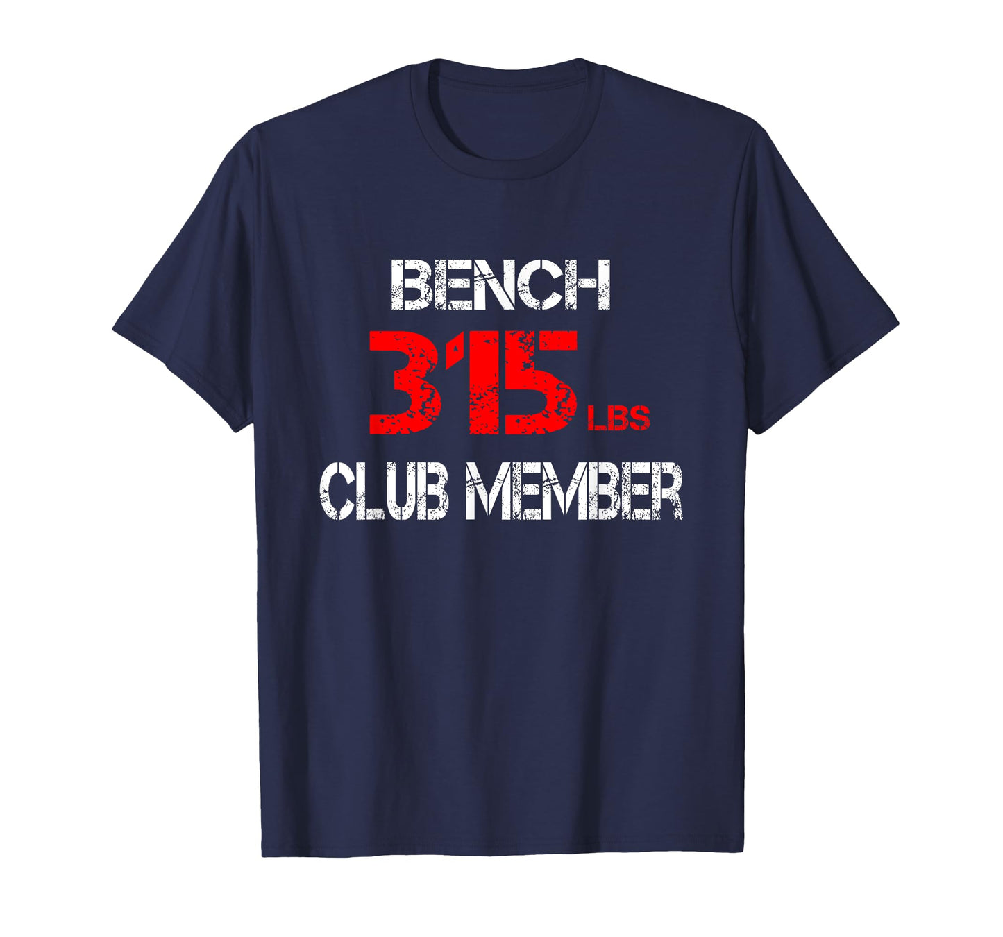 Bench 315lbs Club Member T-Shirt